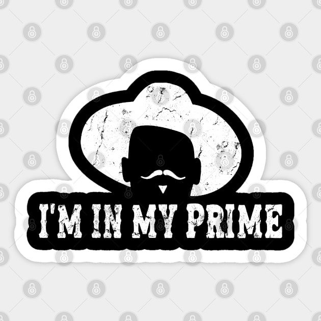 i'm in my prime Sticker by What The Omen